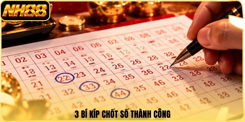3 bí kíp chốt số thành công