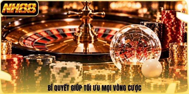 Bí quyết giúp tối ưu mọi vòng cược