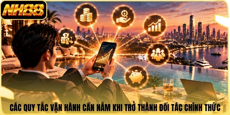 Các quy tắc vận hành cần nắm khi trở thành đối tác chính thức