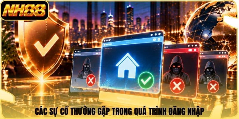 Các sự cố thường gặp trong quá trình đăng nhập