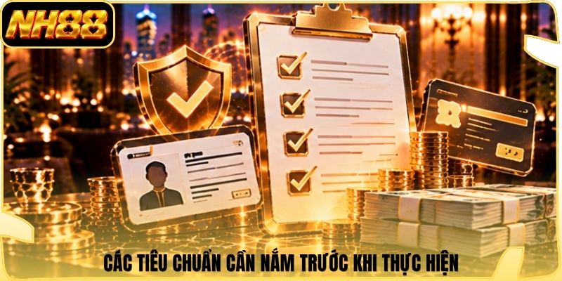 Các tiêu chuẩn cần nắm trước khi thực hiện