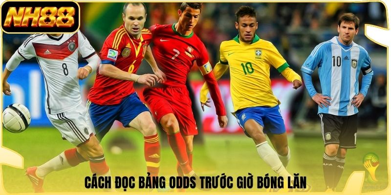 Cách đọc bảng odds trước giờ bóng lăn