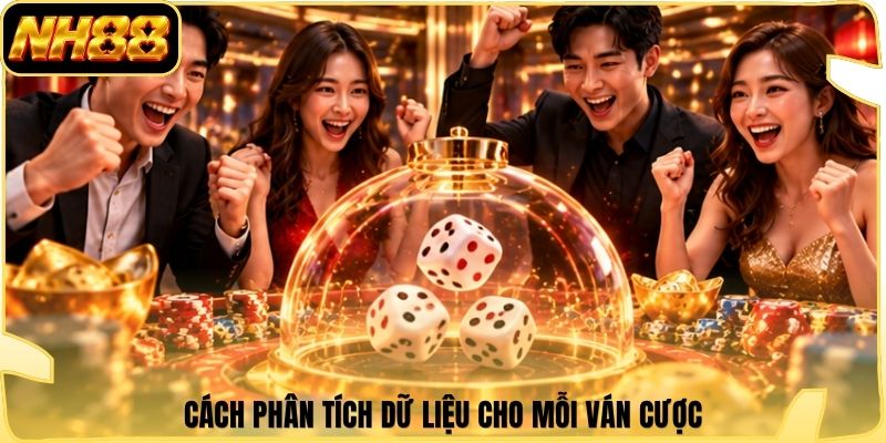 Cách phân tích dữ liệu cho mỗi ván cược