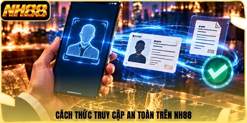 Cách thức truy cập an toàn trên NH88