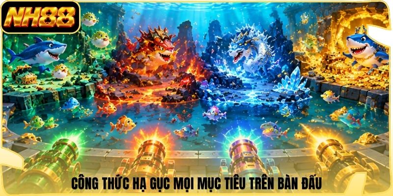 Công thức hạ gục mọi mục tiêu trên bàn đấu