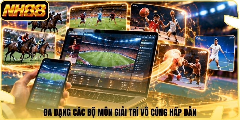 Đa dạng các bộ môn giải trí vô cùng hấp dẫn