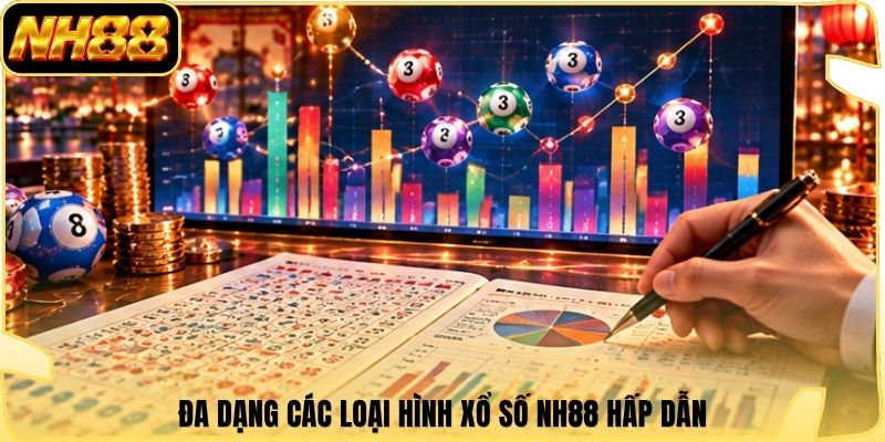 Đa dạng các loại hình xổ số NH88 hấp dẫn