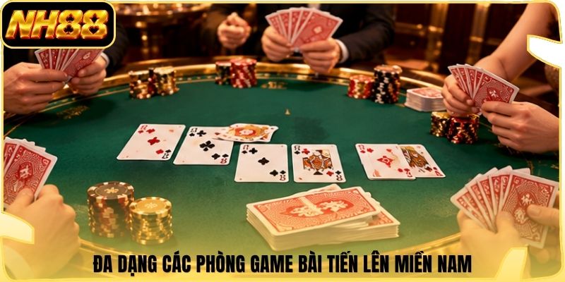 Đa dạng các phòng game bài Tiến Lên Miền Nam