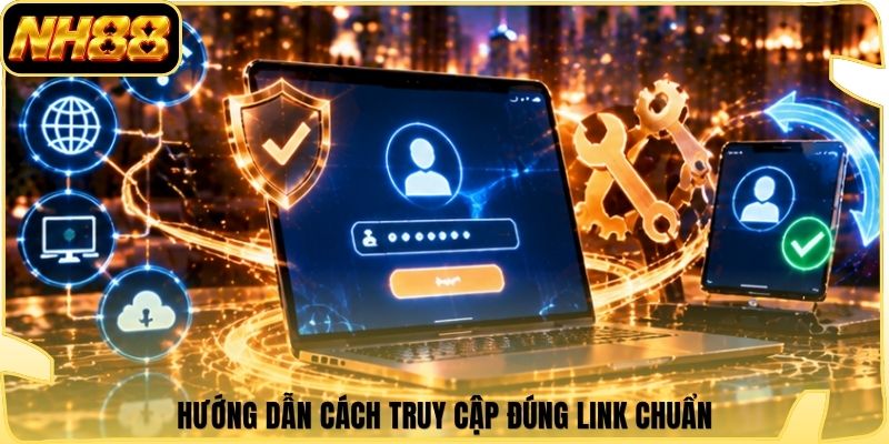 Hướng dẫn cách truy cập đúng link chuẩn