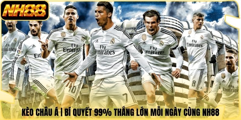 Kèo Châu Á | Bí Quyết 99% Thắng Lớn Mỗi Ngày Cùng NH88