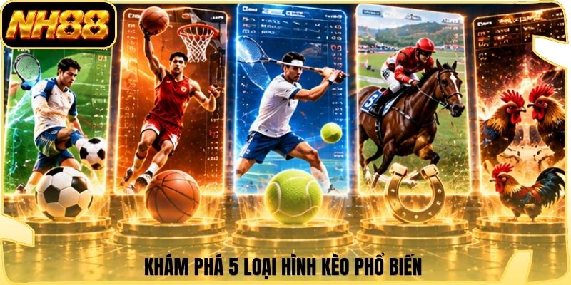 Khám phá 5 loại hình kèo phổ biến 