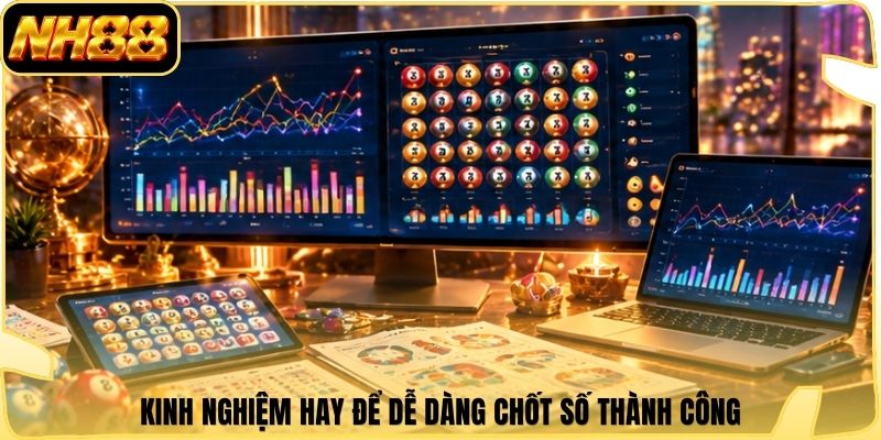 Kinh nghiệm hay để dễ dàng chốt số thành công