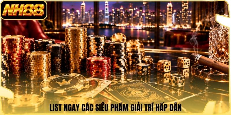 List ngay các siêu phẩm giải trí hấp dẫn