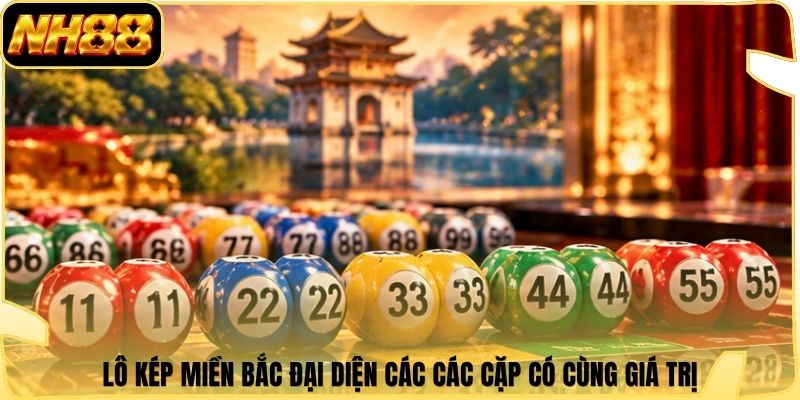 Lô Kép Miền Bắc | NH88 Chia Sẻ 3 Bí Kíp Chốt Số Vàng