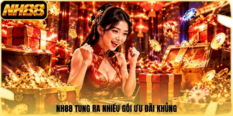 NH88 tung ra nhiều gói ưu đãi khủng
