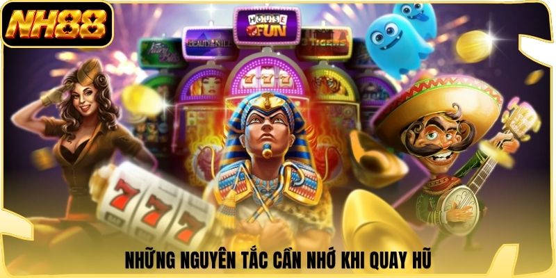 Những nguyên tắc cần nhớ khi quay hũ