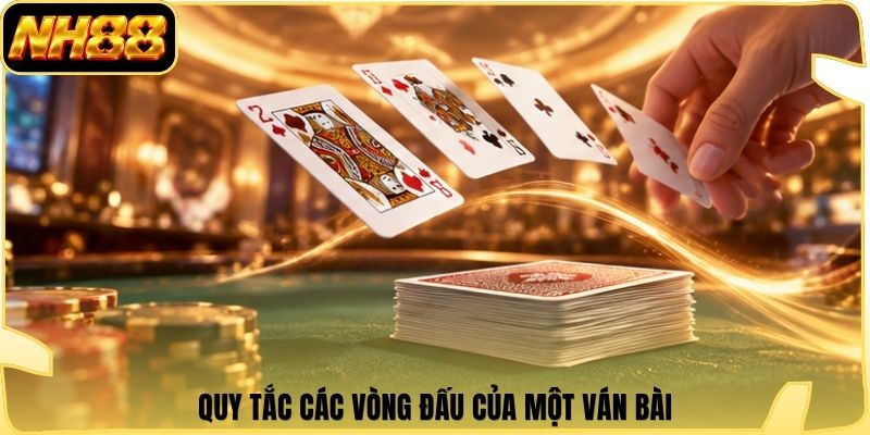 Quy tắc các vòng đấu của một ván bài
