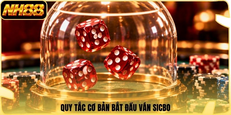 Quy tắc cơ bản bắt đầu ván Sicbo