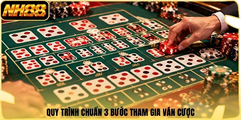 Quy trình chuẩn 3 bước tham gia ván cược