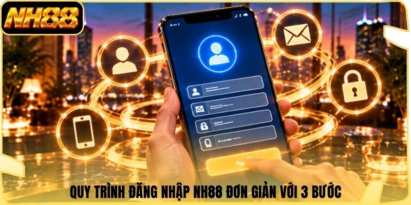 Quy trình đăng nhập NH88 đơn giản với 3 bước
