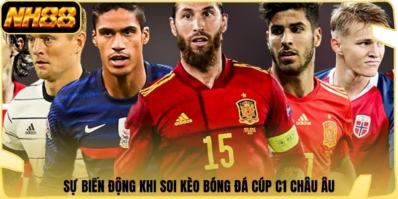 Sự biến động khi soi kèo bóng đá cúp C1 châu Âu