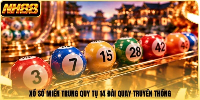 Xổ số miền Trung quy tụ 14 đài quay truyền thống